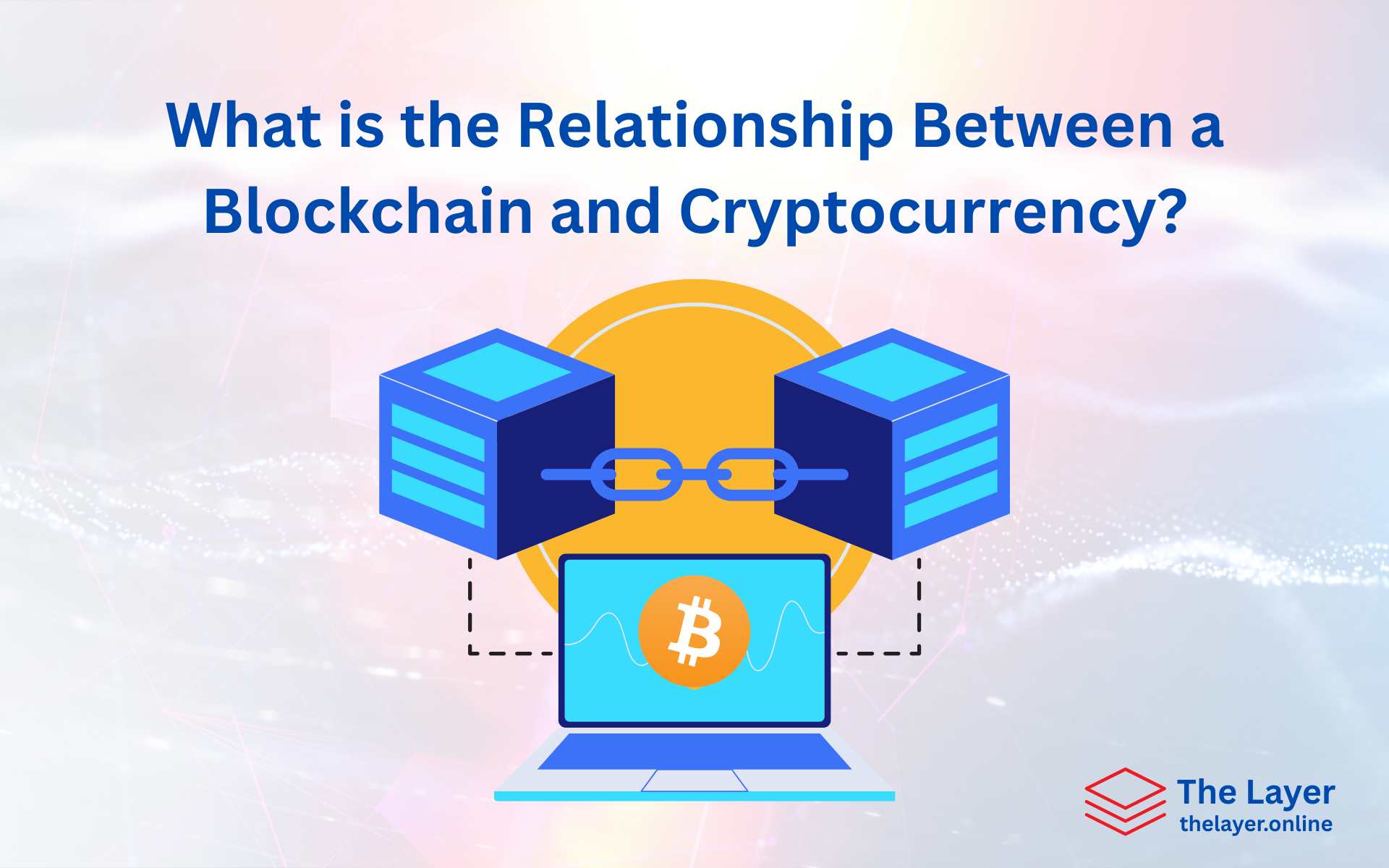 What is the Relationship Between a Blockchain and Cryptocurrency